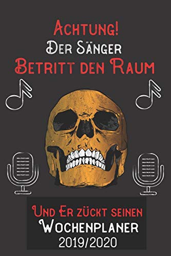Achtung Der Sänger Betritt den Raum und er zückt seinen Wochenplaner 2019/2020 : DIN A5 Kalender / Terminplaner / Wochenplaner 2019 / 2020 18 Monate