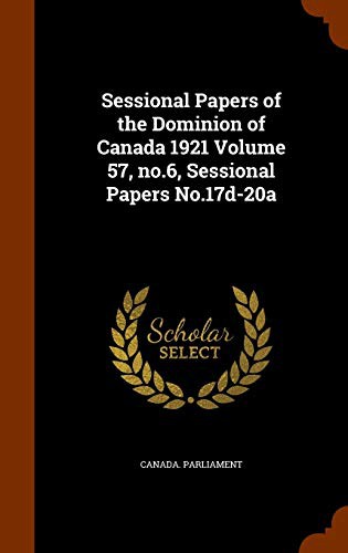 Sessional Papers of the Dominion of Canada 1921 Volume 57, no.6, Sessional Papers No.17d-20a