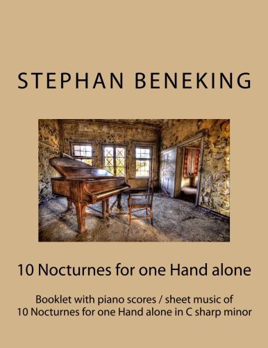 Stephan Beneking : 10 Nocturnes for one Hand alone in C sharp minor : Beneking