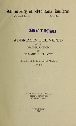 Addresses delivered at the inauguration of Edward C. Elliott as chancellor of the University of Montana, 1916