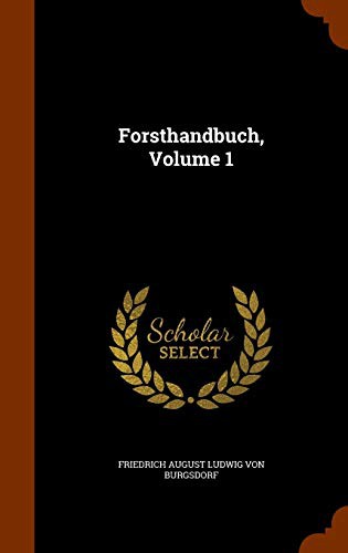 Forsthandbuch, Volume 1