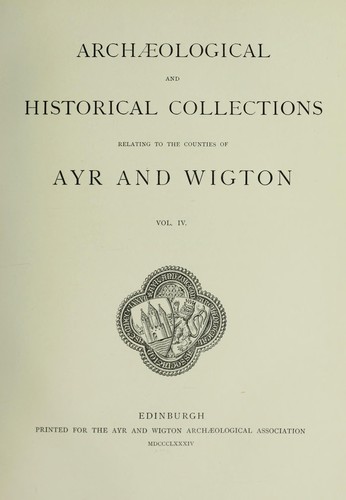 Archæological and historical collections relating to Ayrshire & Galloway