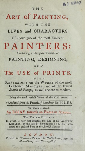 The art of painting, with the lives and characters of above 300 of the most eminent painters