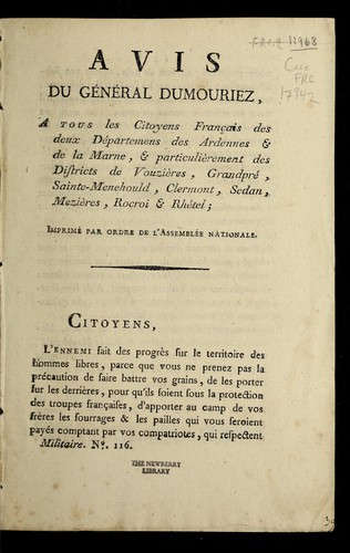 Avis du ge ne ral Dumouriez, a tous les citoyens franc ʹais des deux de partemens des Ardennes & de la Marne, & particulie  rement des districts de Vouzie  res, Grandpre , Sainte-Menehould, Clermont, Sedan, Mezie  res, Rocroi & Rhe tel
