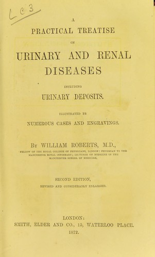 A practical treatise on urinary and renal diseases, including urinary deposits