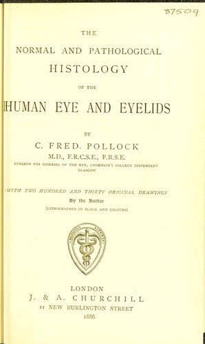 The normal and pathological histology of the human eye and eyelids