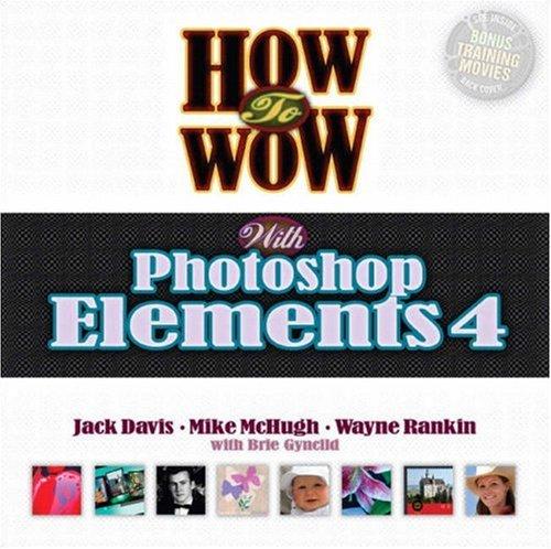 How to Wow with Photoshop Elements 4