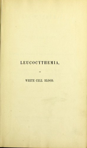 Leucocythemia, or white cell blood