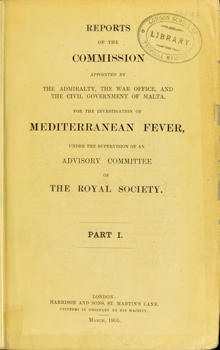 Reports of the Commission appointed by the Admiralty, the War Office, and the Civil Government of Malta for the investigation of Mediterranean fever
