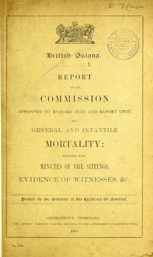 Report of the Commission appointed to enquire into and report upon the general and infantile mortality; together with Minutes of the Sittings, Evidence of Witnesses, &c