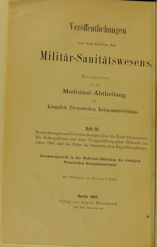 Beobachtungen und Untersuchungen über die Ruhr (Dysenterie). Die Ruhrepidemie auf dem Truppenübungsplatz Döberitz im Jahre 1901 und die Ruhr in Ostasiatischen Expeditionskorps