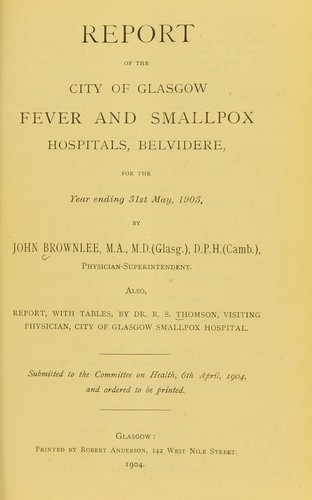 Report of the City of Glasgow Fever and Smallpox Hospitals, Belvidere, for the year ending 31st May, 1903