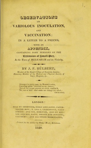 Observations on variolous inoculation, and vaccination ; in a letter to a friend. With an appendix, containing some remarks on the extension of small-pox, in the town of Melksham and its vicinity