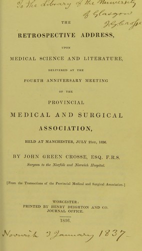 The retrospective address, upon medical science and literature, delivered at the fourth anniversary meeting of the Provincial Medical and Surgical Association held at Manchester, July 21st, 1836