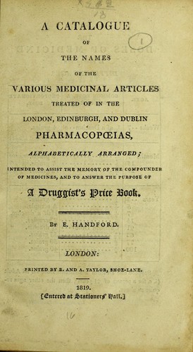 A catalogue of the names of the various medicinal articles treated of in the London, Edinburgh, and Dublin pharmacopœias, alphabetically arranged