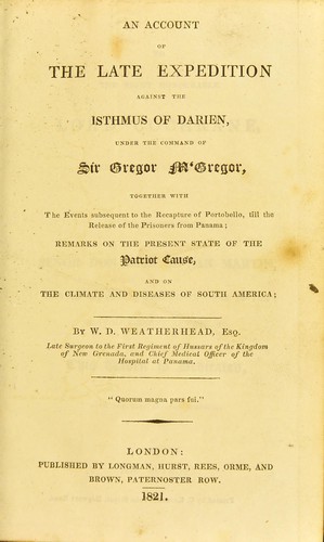 An account of the late expedition against the isthmus of Darien, under the command of Sir Gregor MʻGregor