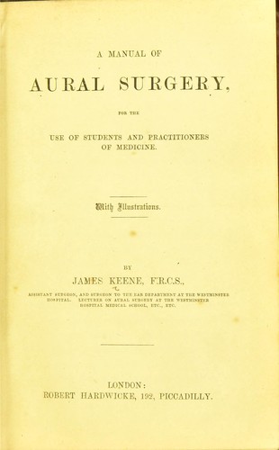 A manual of aural surgery for the use of students and practitioners of medicine