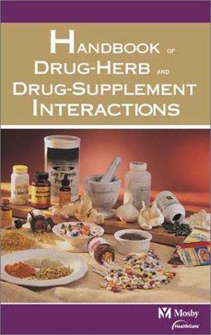 Mosby's handbook of drug-herb and drug-supplement interactions