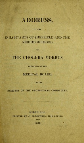 Address, to the inhabitants of Sheffield and the neighbourhood on the cholera morbus
