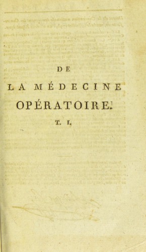 De la médecine opératoire ou traité élémentaire des opérations de chirurgie