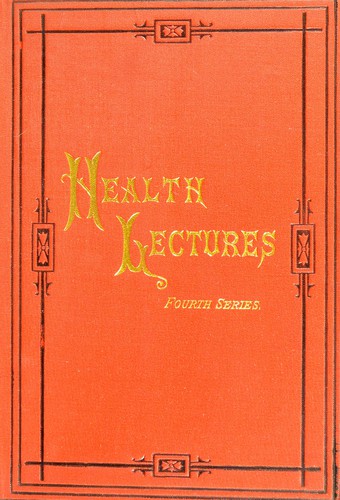 Health lectures for the people. Fourth series. Delivered in Edinburgh during the winter of 1883-84