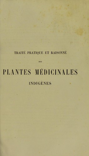 Traité pratique et raisonné des plantes médicinales indigènes