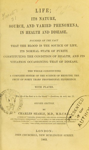 Life, its nature, source, and varied phenomena, in health and disease