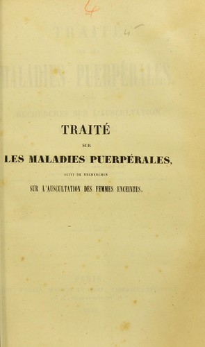 Traité sur les maladies puerpérales ; suivi de Recherches sur l'auscultation des femmes enceintes