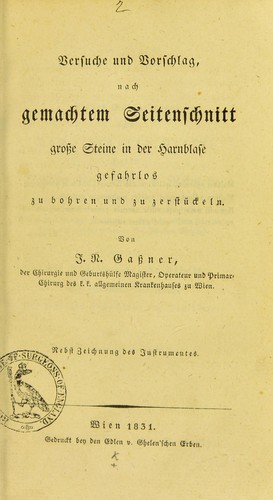 Versuche und Vorschlag, nach gemachtem Seitenschnitt grosse Steine in der Harnblase gefahrlos zu bohren und zu zerstückeln