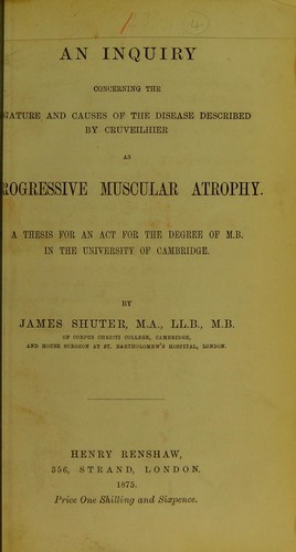 An inquiry concerning the nature and causes of the disease described by Cruveilhier as progressive muscular atrophy