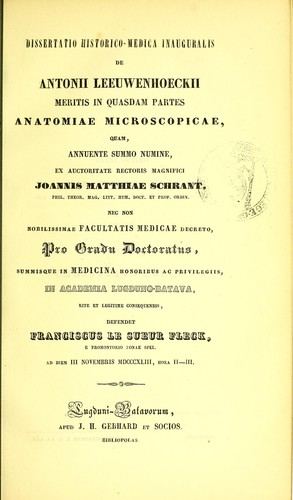 Dissertatio historico-medica inauguralis de Antonii Leeuwenhoeckii meritis in quasdam partes anatomiae microscopicae ...