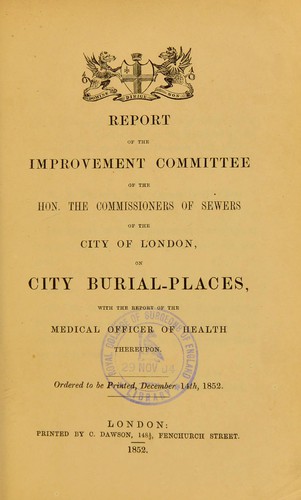 Report of the Improvement Committee of the Hon. the Commissioners of Sewers of the City of London, on city burial-places