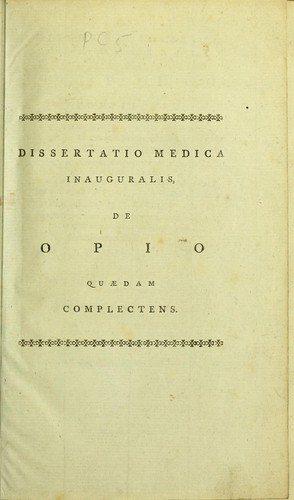 Dissertatio medica inauguralis, de opio quaedam complectens