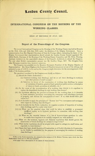 International Congress on the housing of the working classes, held at Brussels in July, 1897. Report by the Council's Delegates upon the proceedings of the Congress. Report by Mr. Owen Fleming, one of the Council's Assistant Architects, upon the history and present position of the housing question in Belgium