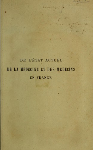 De l'état actuel de la médecine et des médecins en France avec un plan de réforme complète d'une situation qui blesse a la fois les intérêts de l'état