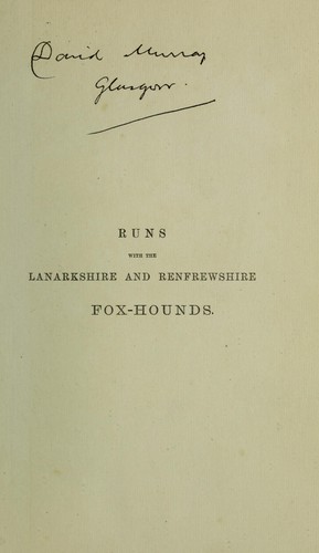 Runs with the Lanarkshire and Renfrewshire fox-hounds, and other sporting incidents