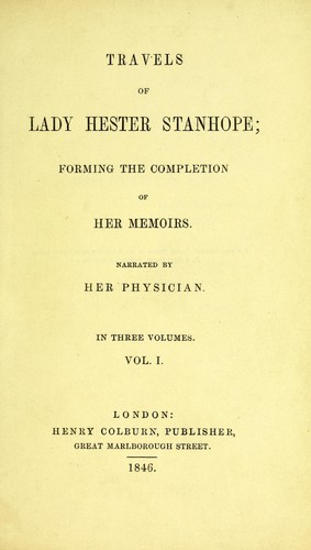 Travels of Lady Hester Stanhope, forming the completion of her memoirs, narrated by her physician