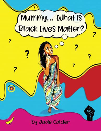 Mummy…What Is Black Lives Matter?