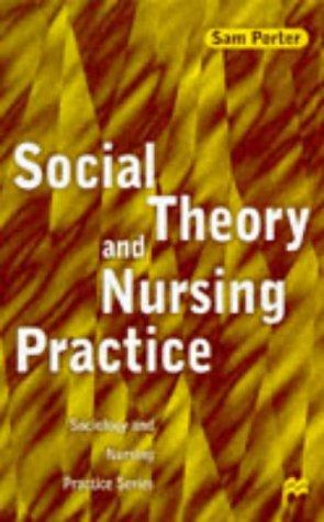 Social Theory and Nursing Practice (Sociology & Nursing Practice)