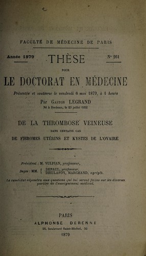 De la thrombose veineuse dans certain cas de fibromes utérins et kystes de l'ovaire ...