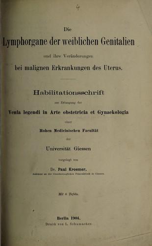 Die Lymphorgane der weiblichen Genitalien und ihre Veränderungen bei malignen Erkrankungen des Uterus ...