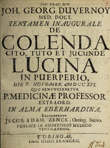 Joh. Georg Duvernoy ... tentamen inaugurale de colenda cito, tuto et jucunde Lucina in puerperio, die Novembr. MDCCXVI. quo renunciaretur p. medicinae professor extraord. in Alma Eberhardina