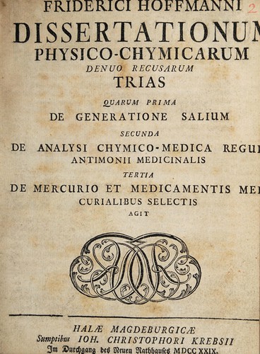 Dissertationum physico-chymicarum denuo recusarum trias, quarum prima de generatione salium, secunda de analysi chymico-medica reguli antimonii medicinalis, tertia de mercurio et medicamentis mercurialibus selectis agit