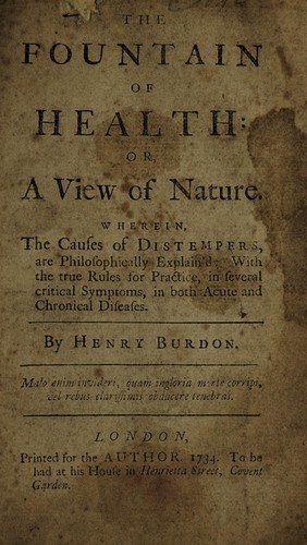 The fountain of health : or, a view of nature. Wherein the causes of distempers are philosophically explain'd