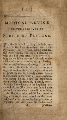 Medical advice to the consumptive and asthmatic people of England; wherein the present method of treating disorders of the lungs is shewn to be futile and fundamentally wrong, and a new and easy method of cure
