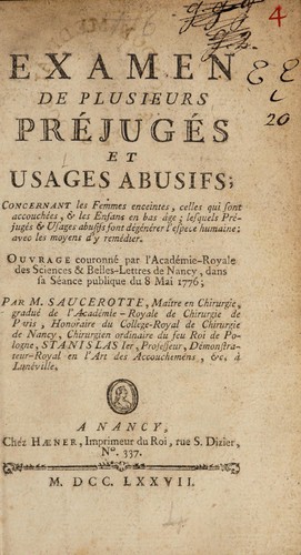 Examen de plusieurs préjugés et usages abusifs; concernant les femmes enceintes, celles qui sont accouchées, & les enfans en bas âge; ... Ouvrage couronné par l'Académie-royale des sciences & belles-lettres de Nancy, dans sa séance publique du 8 Mai 1776