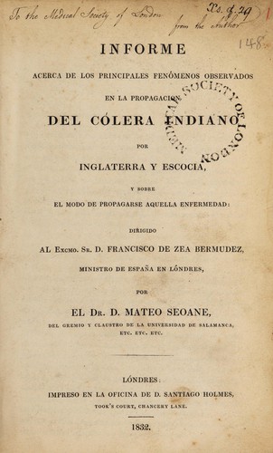 Informe acerca de los principales fenómenos observados en la propogacion del cólera indiano por Inglaterra y Escocia, y sobre el modo de propagarse aquella enfermedad