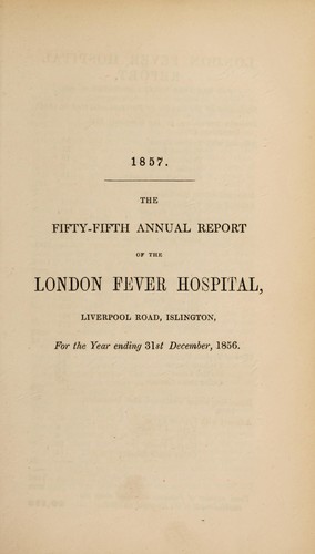 Report of the London Fever Hospital, Liverpool Road, Islington, for the year ending 31st December 1856