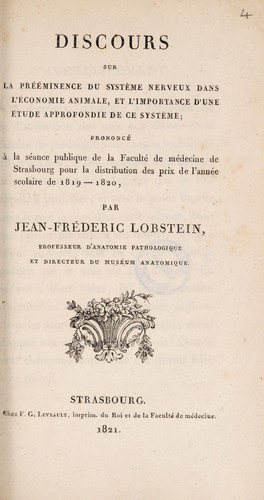 Discours sur la prééminence du système nerveux dans l'économie animale, et l'importance d'une étude approfondie de ce système; prononcé à la séance publique de la Faculté de Médicine de Strasbourg pour la distribution des prix de l'année scolaire de 1819-1820