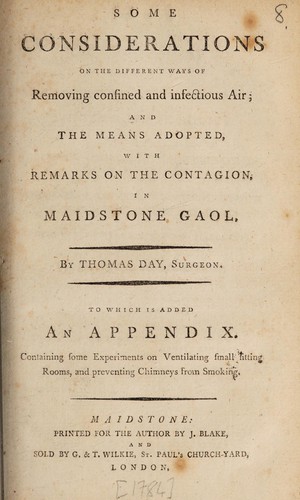 Some considerations on the different ways of removing confined and infectious air; and the means adopted, with remarks on the contagion in Maidstone Gaol. To which is added an appendix containing some experiments on ventilating small sitting rooms, and preventing chimneys from smoking